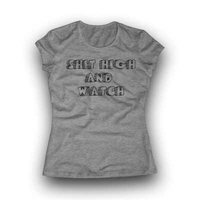 SHIT HIGH AND WATCH Women Classic T-shirt