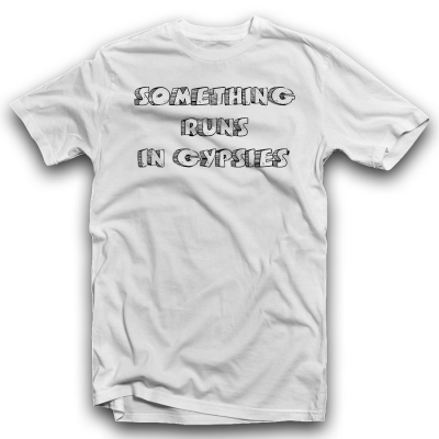 Unisex Classic T-shirt | SOMETHING RUNS IN GYPSIES'