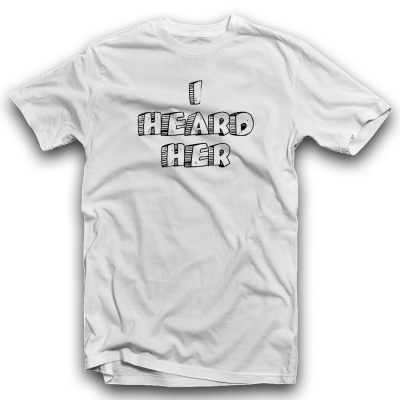 Unisex Classic T-shirt | I HEARD HER