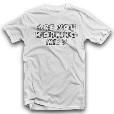 ARE YOU WORKING ME? Unisex Classic T-shirt