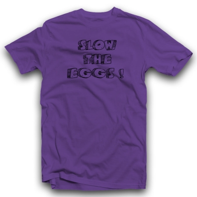 Unisex Classic T-shirt | SLOW THE EGGS!