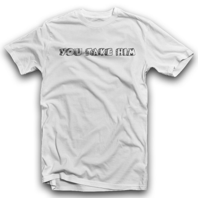Unisex Classic T-shirt | YOU TAKE HIM