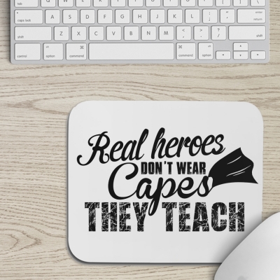Mousepad | Real heroes don't wear capes they teach