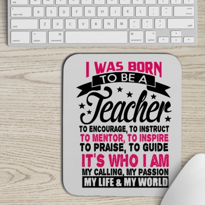 Mousepad | I was born to be a teacher