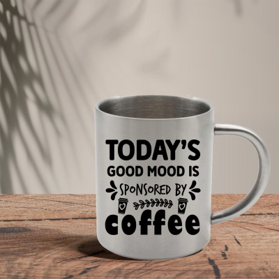 Μεταλλική Κούπα | Today's good mood is sponsored by Coffee