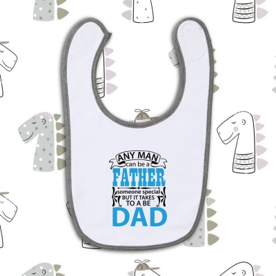 Παιδική Σαλιάρα | Any man can be a father, it takes someone special to be a dad