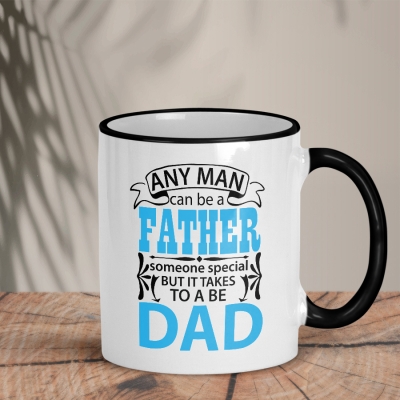 Δίχρωμη Κούπα | Any man can be a father, it takes someone special to be a dad