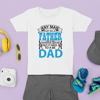 Παιδικό Μπλουζάκι | Any man can be a father, it takes someone special to be a...