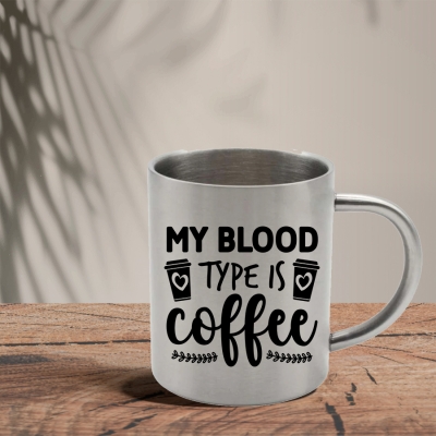 Μεταλλική Κούπα | My blood type is Coffee