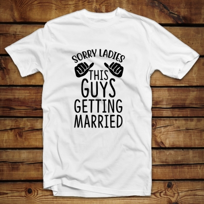 Unisex T-shirt | Sorry ladies this guy is getting married