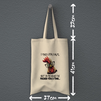 Totebag | I may look calm but in my head I've pecked you 3 times