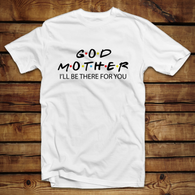 Unisex Classic T-shirt  |  Godmother I'll be there for you