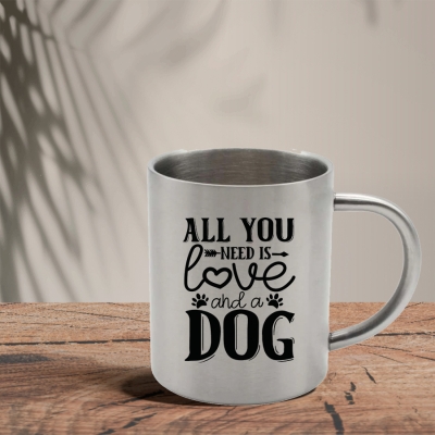 Mεταλλική Κούπα | All you need is love and a dog