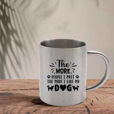 Mεταλλική Κούπα | The more people I meet the more I like my dog