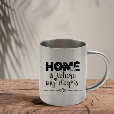 Mεταλλική Κούπα | Home is where my dog is