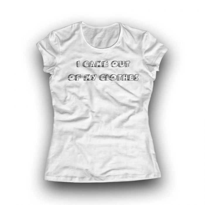 I CAME OUT OF MY CLOTHES Women Classic T-shirt