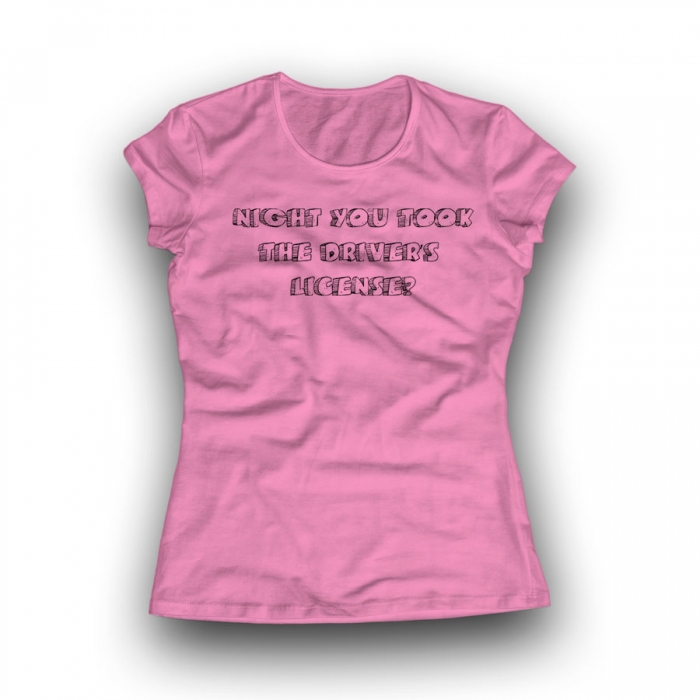 NIGHT YOU TOOK THE DRIVER'S  LICENSE? Women Classic T-shirt