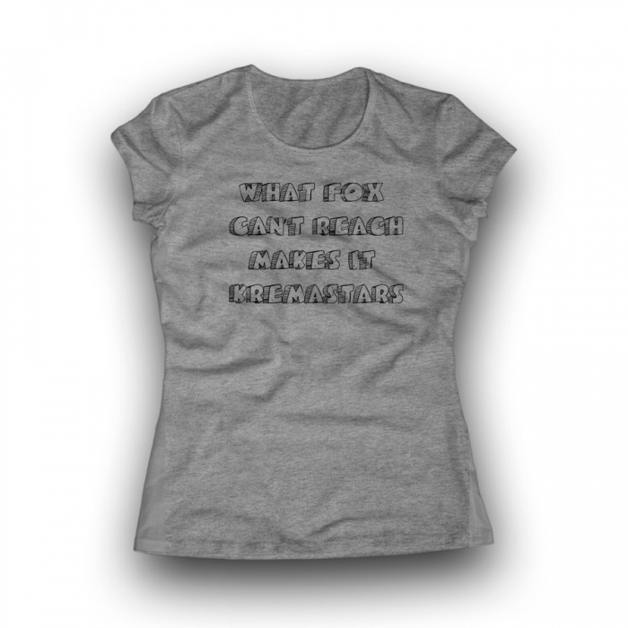 WHAT FOX CAN'T REACH MAKES IT KREMASTARS Women Classic T-shirt