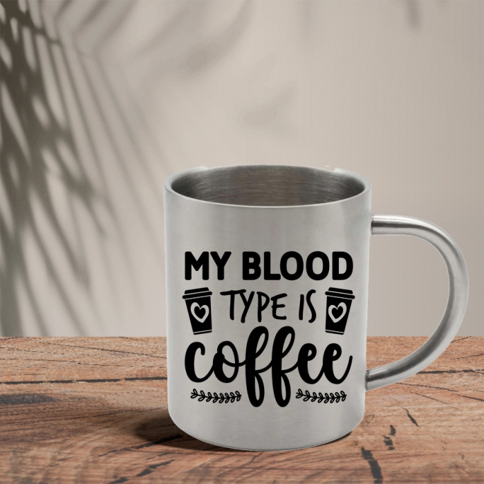 Μεταλλική Κούπα | My blood type is Coffee
