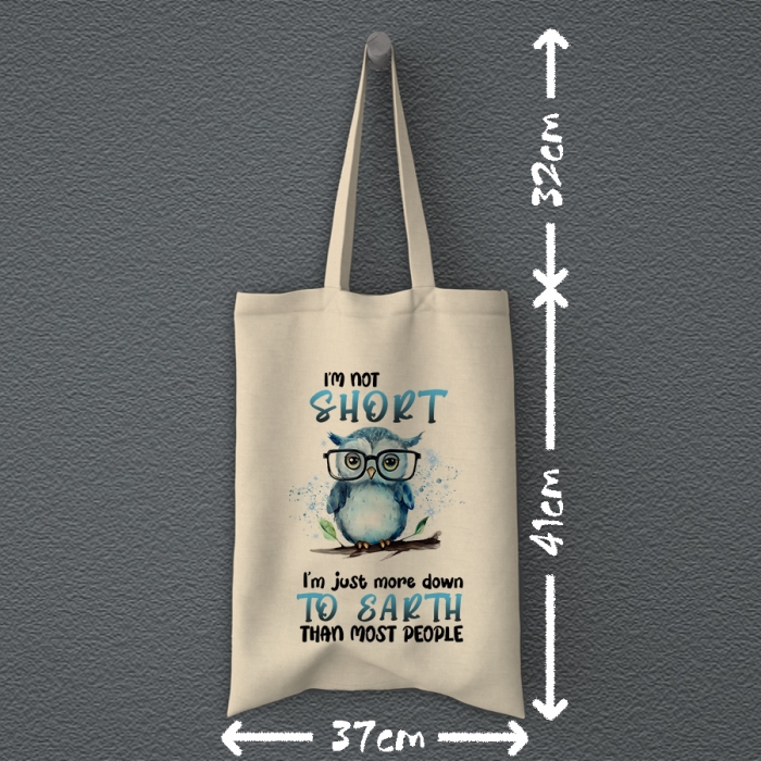 Totebag |  I'm not short I'm more down to earth