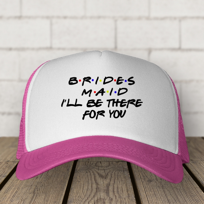 Καπέλο | Brides Maid I'll be there for you
